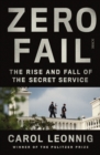 Image for Zero fail: the rise and fall of the secret service