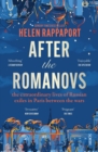 Image for After the Romanovs: Russian exiles in Paris between the wars.