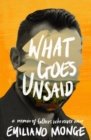 Image for What Goes Unsaid: A Memoir of Fathers Who Never Were