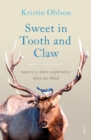 Image for Sweet in Tooth and Claw: nature is more cooperative than we think