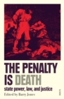Image for Penalty Is Death: state power, law, and justice