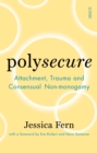 Image for Polysecure: Attachment, Trauma and Consensual Non-monogamy