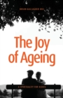 Image for The Joy of Ageing : A Spirituality for Oldies
