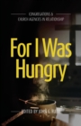 Image for For I Was Hungry