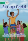 Image for They Play Soccer - Sira Joga Futebol