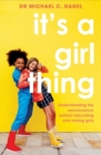 Image for It&#39;s a Girl Thing : Understanding the Neuroscience Behind Educating and Raising Girls