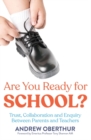 Image for Are You Ready for School? : Trust, Collaboration and Enquiry Between Parents and Teachers