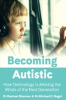 Image for Becoming Autistic: How Technology is Altering the Minds of the Next Generation