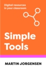 Image for Simple Tools: Digital Resources in Your Classroom