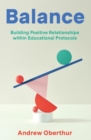 Image for Balance: Building Positive Relationships within Educational Protocols