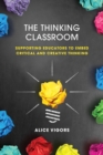 Image for Thinking Classroom: Supporting Educators to Embed Critical and Creative Thinking