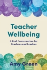 Image for Teacher Wellbeing : A Real Conversation for Teachers and Leaders