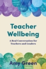 Image for Teacher Wellbeing: A Real Conversation for Teachers and Leaders