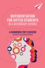Image for Differentiation for Gifted Students in a Secondary School: A Handbook for Teachers