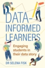 Image for Data-Informed Learners : Engaging Students in Their Data Story