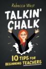 Image for Talkin&#39; Chalk: 10 Tips for Beginning Teachers