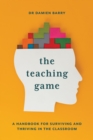 Image for Teaching Game: A Handbook for Surviving and Thriving in the Classroom