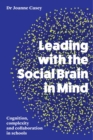 Image for Leading With the Social Brain in Mind: Cognition, Complexity and Collaboration in Schools