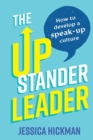 Image for The Upstander Leader : How to develop a speak-up culture