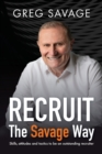Image for RECRUIT   The Savage Way : Skills, attitudes and tactics to be an outstanding recruiter