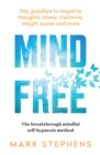Image for Mind free  : say goodbye to negative thoughts, stress, insomnia, weight issues and more