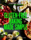 Image for Gluten-free baking made simple  : properly delicious recipes for every day