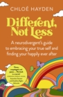 Image for Different, not less  : a neurodivergent&#39;s guide to embracing your true self and finding your happily ever after