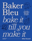 Image for Baker Bleu  : bake it till you make it