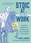 Image for Stoic at work  : ancient wisdom to make your job a bit less annoying