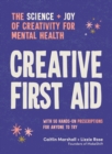 Image for Creative first aid  : the science and joy of creativity for mental health