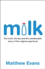 Image for Milk : The truth, the lies and the unbelievable story of the original superfood