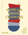 Image for Korean home cooking  : 100 authentic everyday recipes, from bulgogi to bibimbap