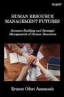 Image for Human Resource Management Futures : Scenario Building and Strategic Management of Human Resources