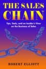Image for The Sales Chain : Tips, Tools, and an insider&#39;s view on the business of sales