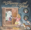 Image for The Princess, her Cat, and the Ghost.