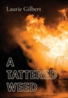 Image for A Tattered Weed : A Tattered weed explores the psychological impact of war on young minds and the need to establish an identity when everything seems unreal.