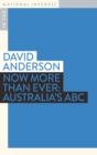 Image for Now more than ever  : Australia&#39;s ABC