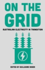 Image for On the grid  : Australian electricity in transition