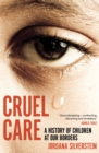 Image for Cruel care  : a history of children at our borders