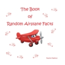 Image for The Book of Random Airplane Facts