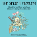 Image for The Secret Problem : A book for children who have Obsessive Compulsive Disorder