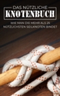Image for Das Nutzliche Knotenbuch : Wie man die mehr als 25 nutzlichsten Seilknoten bindet