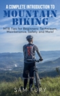Image for A Complete Introduction to Mountain Biking : MTB Tips for Beginners: Techniques, Maintenance, Safety and More!