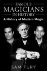 Image for Famous Magicians in History : A History of Modern Magic