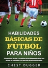 Image for Habilidades Basicas de Futbol para Ninos