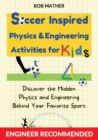 Image for Soccer Inspired Physics &amp; Engineering Activities for Kids