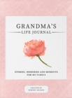 Image for Grandma&#39;s Life Journal : Stories, Memories and Moments for My Family A Guided Memory Journal to Share Grandma&#39;s Life
