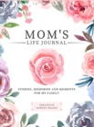 Image for Mom&#39;s Life Journal : Stories, Memories and Moments for My Family A Guided Memory Journal to Share Mom&#39;s Life