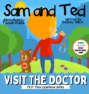 Image for Sam and Ted Visit the Doctor : First Time Experiences Going to the Doctor Book For Toddlers Helping Parents and Guardians by Preparing Kids For Their First Doctor&#39;s Visit