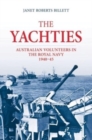 Image for The &#39;yachties&#39;  : Australian volunteers in the Royal Navy 1940-45